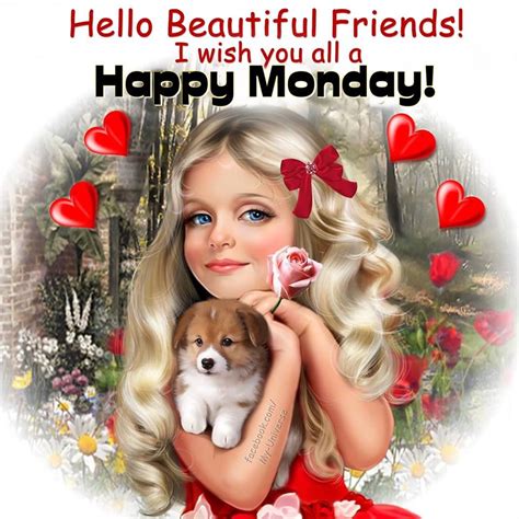 Hello Beautiful Friends I Wish You All A Happy Monday Pictures Photos