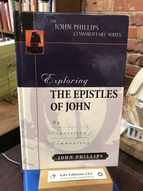 Exploring The Epistles Of John John Phillips Commentary Series The John Phillips Commentary