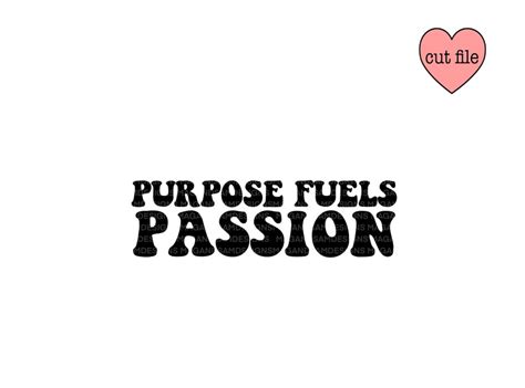 Purpose Fuels Passion Svg Passion Svg Dreams Svg Positive Etsy