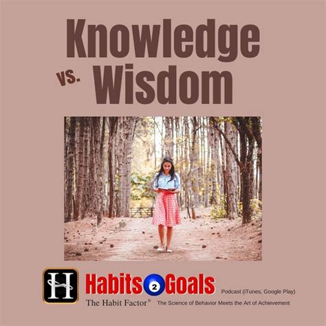 S618 Knowledge Vs Wisdom Habits 2 Goals Podcast Wmartin Grunburg
