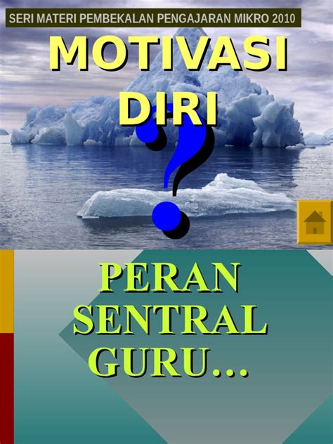 Dewasa tak selalu menuntut kita untuk berubah, tapi perubahan yang baik selalu. 10-motivasi-diri.ppt