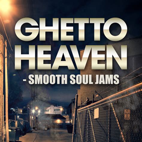 Ghetto Heaven Smooth Soul Jams Compilation By Various Artists Spotify