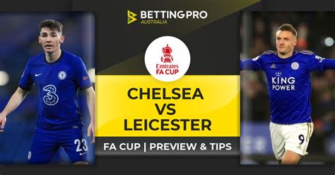 Chelsea Vs Leicester Live Stream And Tips Watch Fa Cup Online