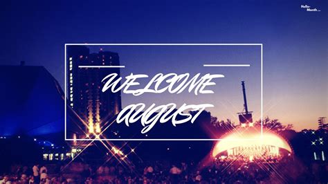 Welcome August | Welcome august, August month, Welcome august images