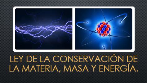 Ley De La Conservación De La Materia Masa Y Energía
