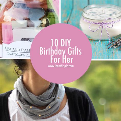 Top 10 birthday gifts for her. 10 DIY Birthday Gifts For Her