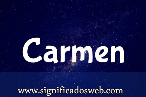 Significado Del Nombre Carmen【 Actualizado 2023