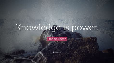 Francis Bacon Quote Knowledge Is Power 27 Wallpapers Quotefancy