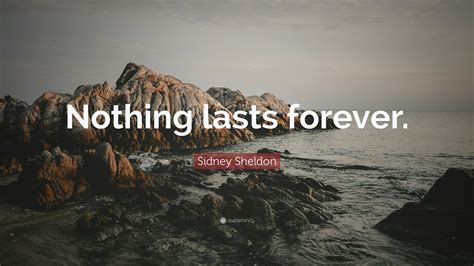 Sidney Sheldon Quote Nothing Lasts Forever