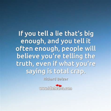 If You Tell A Lie Thats Big Enough And You Tell It Idlehearts