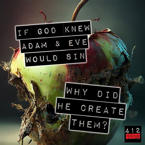 If God Knew That Adam And Eve Would Sin Why Did He Create Them