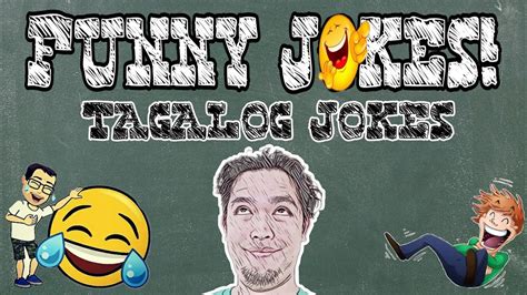 Only the best funny filipino jokes and best filipino websites as selected and voted by visitors of joke buddha website. TAGALOG FUNNY JOKES! PINOY JOKES / IT'S JOKE TIME PART 1 ...