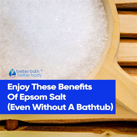 Enjoy The Benefits Of Epsom Salt Without A Bathtub Better Bath Better Body