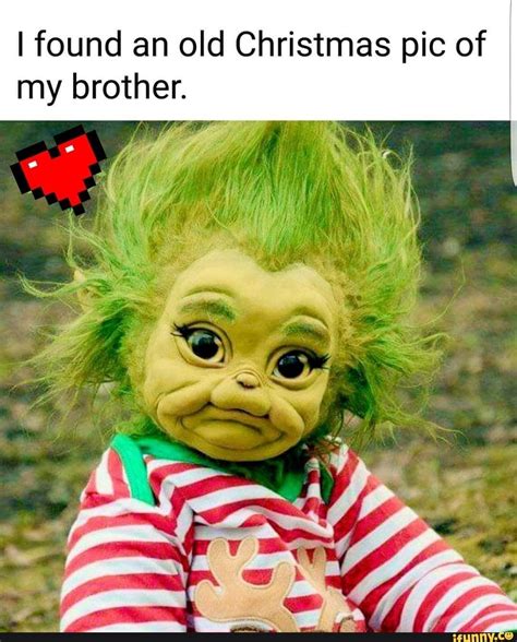 I Found An Old Christmas Pic Of My Brother Ifunny Baby Grinch Old