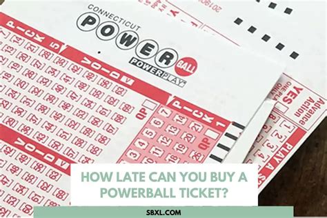 how late can you buy a powerball ticket ticket cut off time