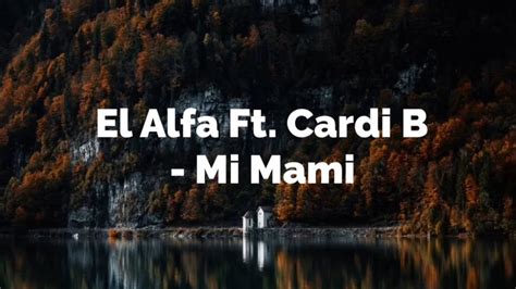 El Alfa Ft Cardi B Mi Mami Lyrics Youtube