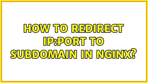 How To Redirect Ip Port To Subdomain In Nginx Solutions Youtube