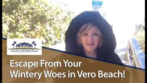 Vero Beach Real Estate Agent Escaping The Cold Is Easier Than You