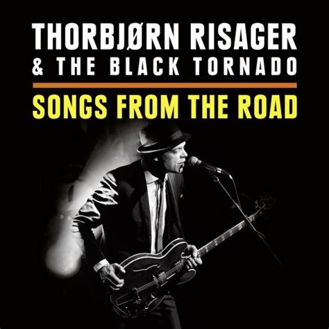 Songs From The Road Album Of Thorbjørn Risager And The Black Tornado Buy Or Stream Highresaudio