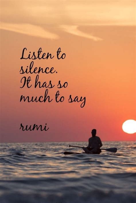 Listen To The Silence It Has So Much To Say Rumi Words