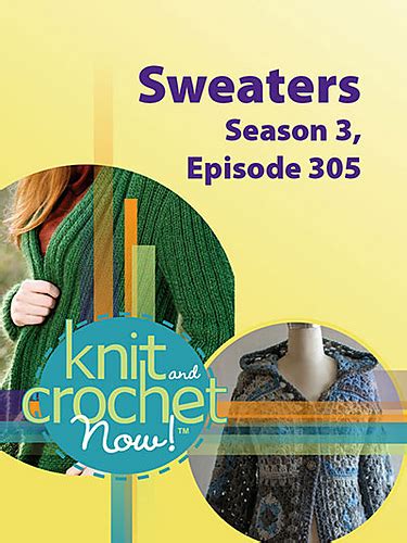 Ravelry Knit And Crochet Now Tv Season 3 Episode 305 Sweaters