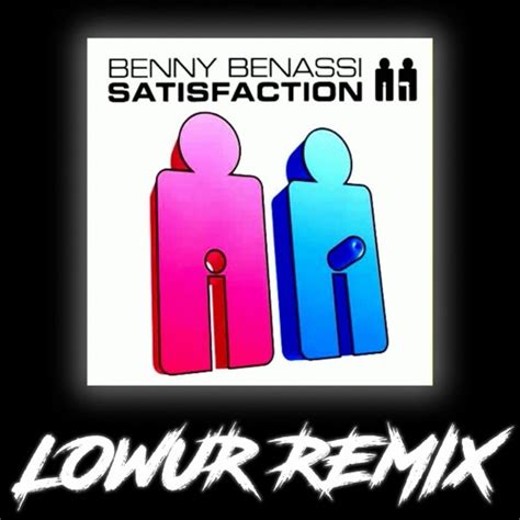 Stream Benny Benassi Satisfaction Lowur Remix By Lowur Listen Online For Free On Soundcloud