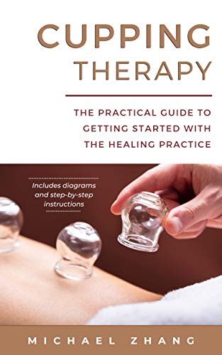 Cupping Therapy The Practical Guide To Getting Started With The Healing Practice Ebook L