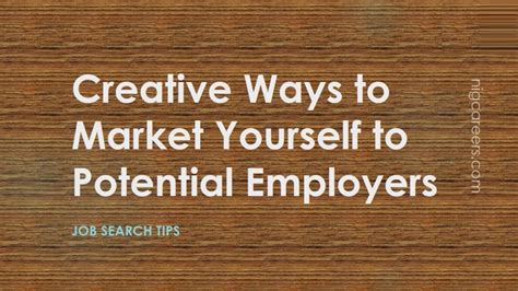 Creative Ways To Market Yourself To Potential Employers Nigcareers