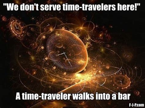 Time Traveler Joke Memes Funny Joke Pictures Funny Jokes Jokes