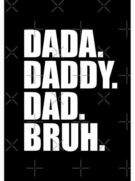 Dada Daddy Dad Bruh Fathers Day 2022 T Poster By Drmrkt Redbubble