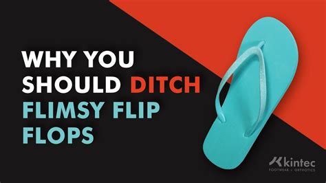 Why Flip Flops Are Bad For Your Feet Kintec Footwear Orthotics