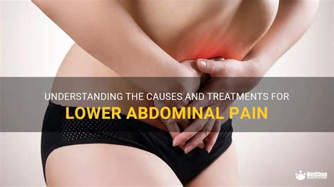 Understanding The Causes And Treatments For Lower Abdominal Pain Medshun