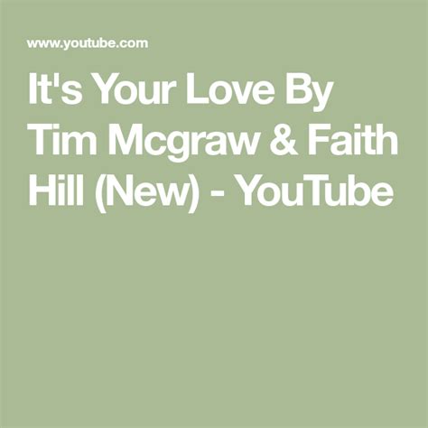 Its Your Love By Tim Mcgraw And Faith Hill New Youtube Tim Mcgraw