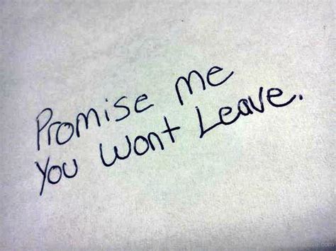 promise me you want leave