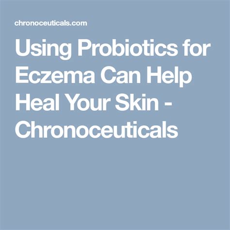 Using Probiotics For Eczema Can Help Heal Your Skin Healing Health
