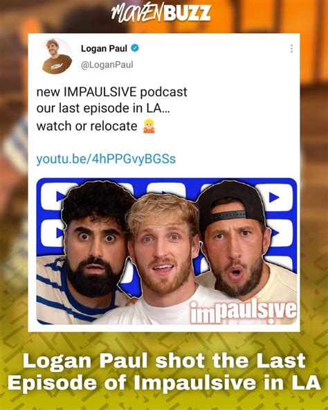 Logan Paul Released Last Episode Of Impaulsive In La Maven Buzz
