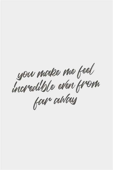 You Make Me Feel Incredible Even From Far Away Quote Meme Memes