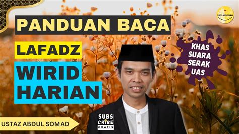 Panduan Membaca Lafadz Wirid Harian Oleh Ustaz Prof Abdul Somad