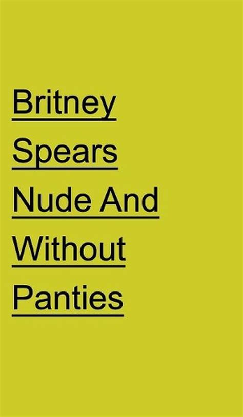 Britney Spears Nude And Without Panties By Lisa Laws English