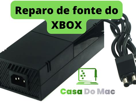 Consertar Ou Substituir A Fonte Do Xbox Casa Do Mac