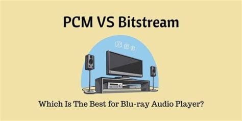 Pcm Vs Bitstream Which Is The Best For Blu Ray Audio Player