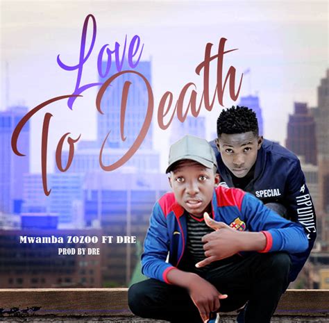 Mwamba Zozoo Ft Dre Love To Deathprod By Dre Zednob