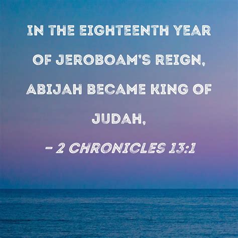 2 Chronicles 131 In The Eighteenth Year Of Jeroboams Reign Abijah
