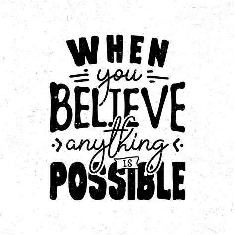 When You Believe Anything Is Possible 9734959 Vector Art At Vecteezy