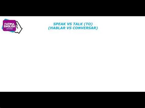 Speak Vs Talk Hablar Vs Conversar Youtube