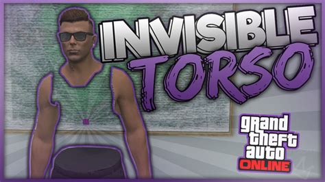 Catch me if you can. GTA 5 Online - INVISIBLE TORSO/BODY GLITCH! (1.34 ...