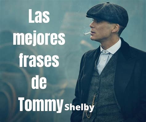 Las Mejores Frases De Tommy Shelby Peaky Blinders