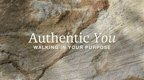 Authentic You Trinity Fellowship Church Fulfill Your Purpose