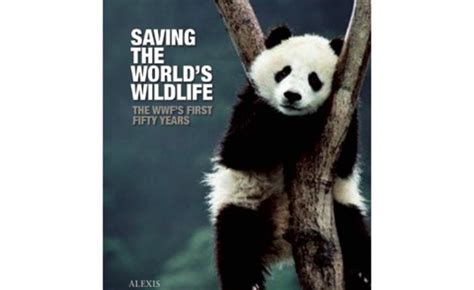 Saving The Worlds Wildlife Wwfs First Fifty Years