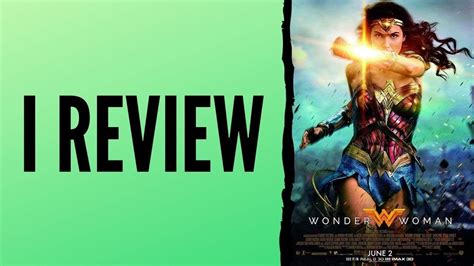I Review Wonder Woman 2017 Youtube